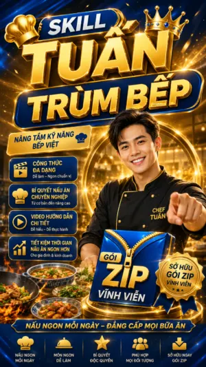 SKILL TUẤN TRÙM BẾP GÓI ZIP VĨNH VIỄN